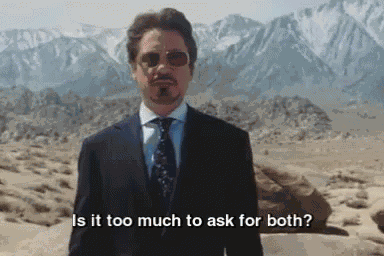Is It Too Much To Ask For Both? GIF