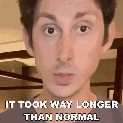 It Took Way Longer Than Normal Maclen Stanley GIF