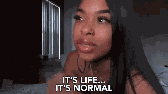 Its Life Its Normal GIF