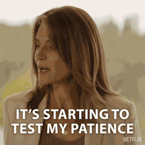 It'S Starting To Test My Patience Sandra Kirby GIF