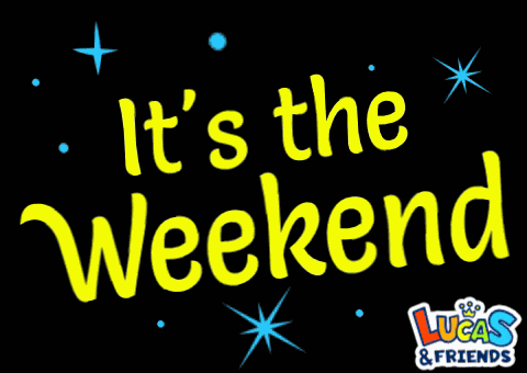 Its The Weekend It Is The Weekend GIF