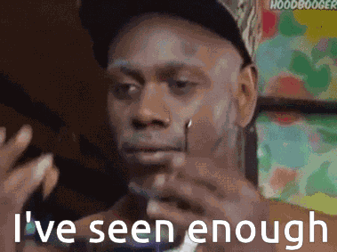 I'Ve Seen Enough I'M Not Surprised GIF