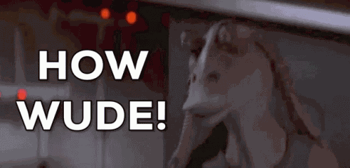 Jar Jar How Wude GIF