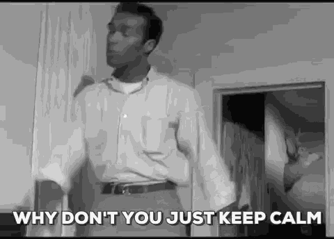 Keep Calm Why Dont Your Keep Calm GIF
