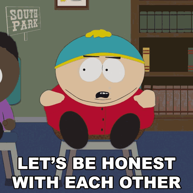 Lets Be Honest With Each Other Eric Cartman GIF