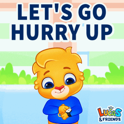 Lets Go Hurry Up GIF
