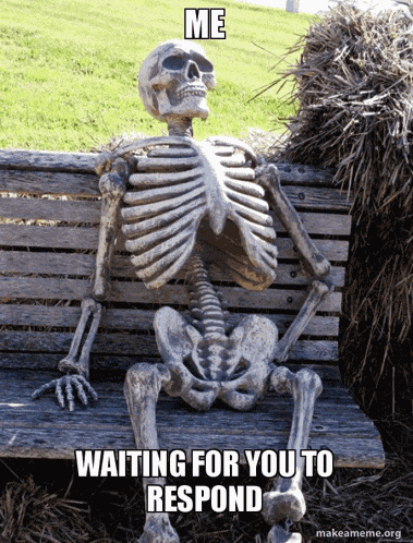 Me Waiting For You To Respond Skeleton On Bench Meme