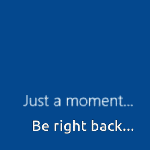 Moment Be Right Back GIF