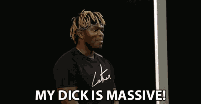My Dick Is Massive Big Dick GIF