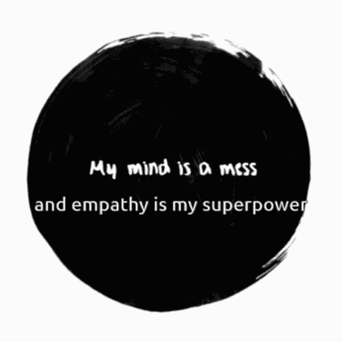 My Mind Is A Mess Empathy Is My Superpower GIF