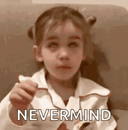 Nevermind Ok GIF