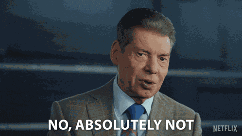No Absolutely Not Vince Mcmahon GIF