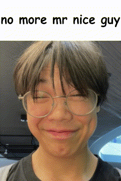 No More Mr Nice Guy GIF