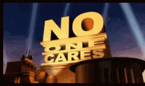 No One Cares Nobody Cares GIF