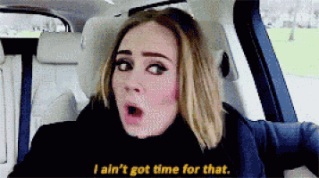 No Time Aint Got Time For That GIF