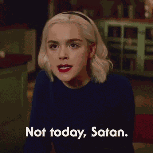 Not Today Satan Sabrina Spellman GIF