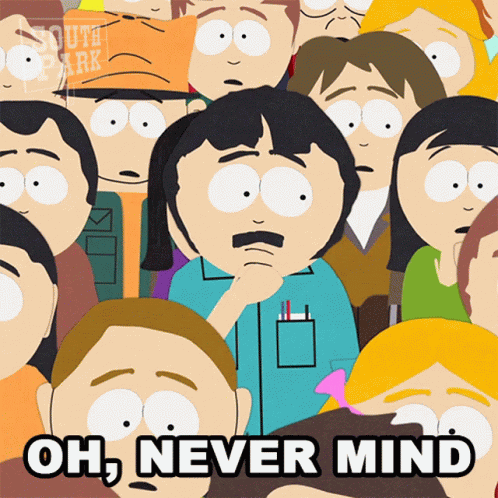 Oh Never Mind Randy Marsh GIF