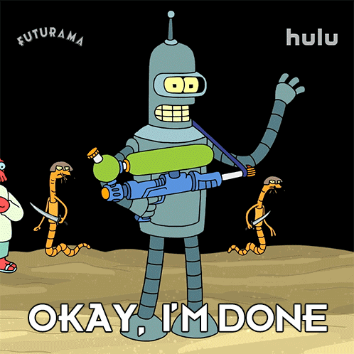 Okay I'M Done Bender GIF