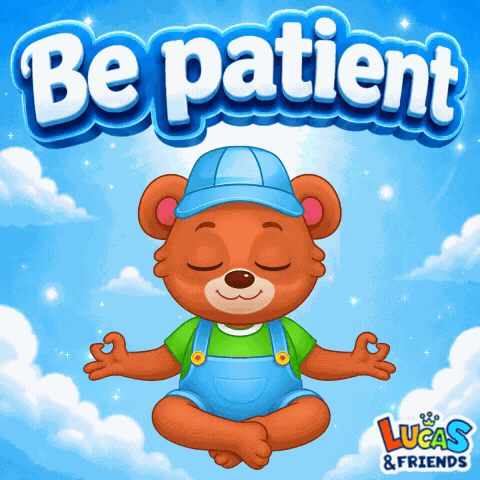 Patient Be Patient GIF