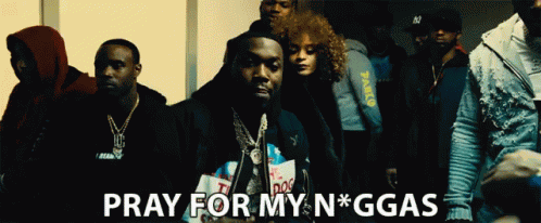 Pray For My Niggas Pray For My Friends GIF