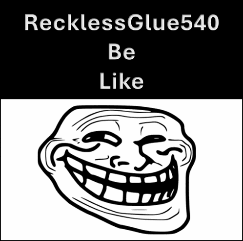 Recklessglue Recklessglue540 Meme