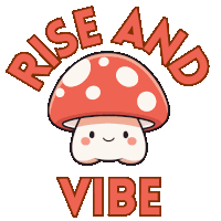Rise And Vibe Cute Mushroom Sticker
