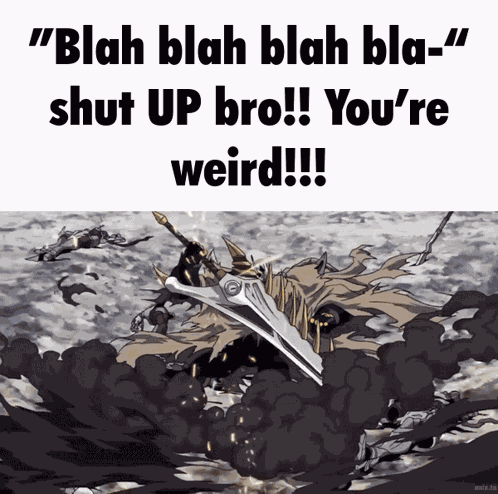 Shut Up Bro You'Re Weird GIF