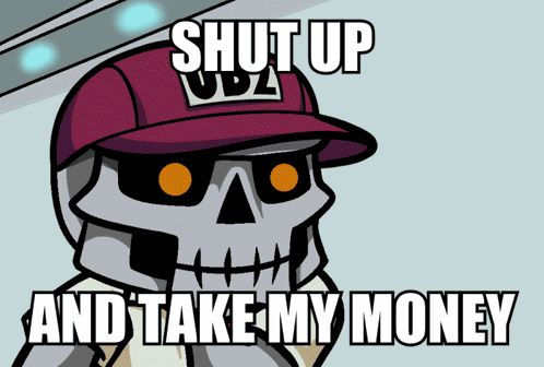 Shut Up Shut Up And Take My Money GIF