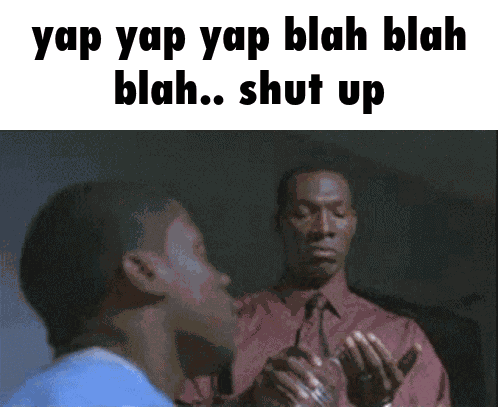 Shut Up Yapping GIF
