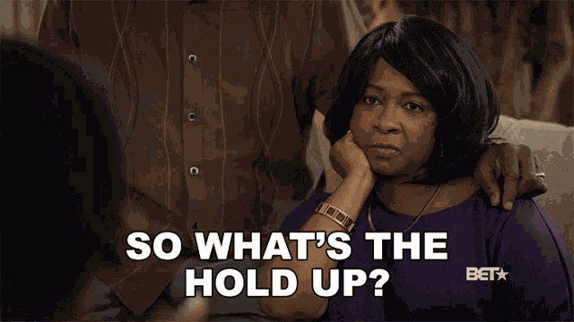 So Whats The Hold Up Carole Brown GIF
