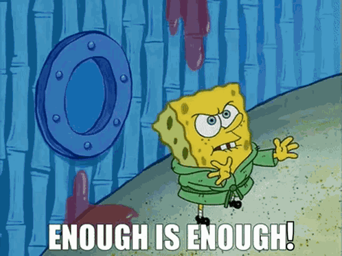 Spongebob Enough Is Enough GIF