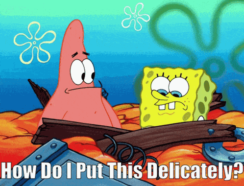 Spongebob How Do I Put This Delicately GIF