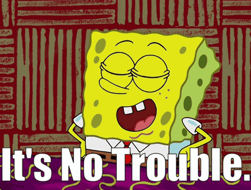 Spongebob Its No Trouble GIF