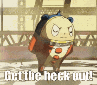 Teddie Get The Heck Out GIF