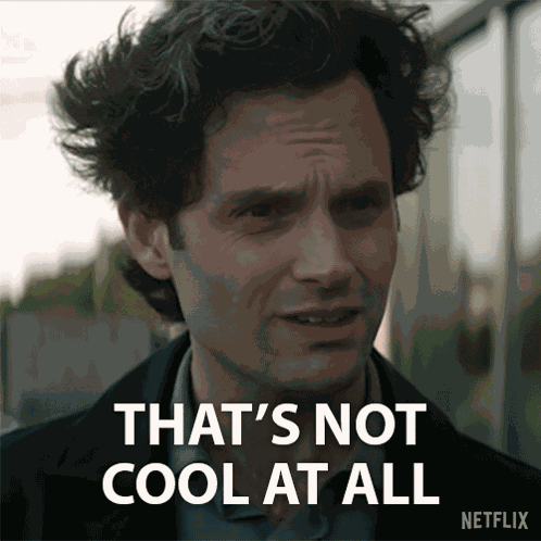 That'S Not Cool At All Joe Goldberg GIF