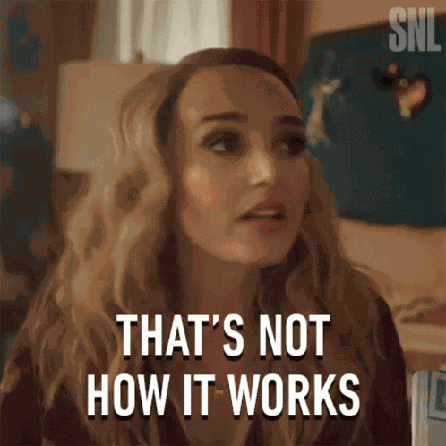 Thats Not How It Works Saturday Night Live GIF