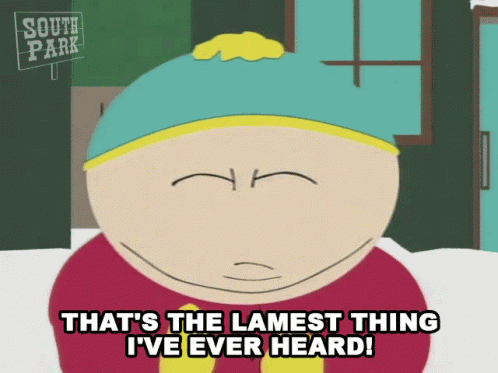 Thats The Lamest Thing Ive Ever Heard Eric Cartman GIF