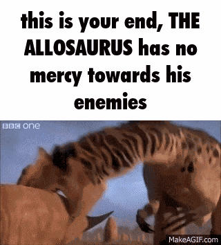 The Allosaurus This Is Your End GIF