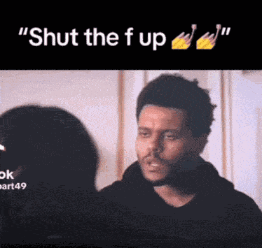 The Weeknd Shut Up GIF