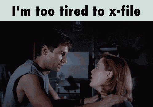 The X Files Im Too Tired GIF