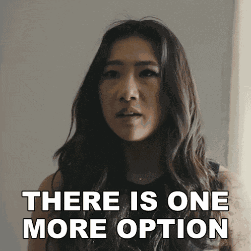 There Is One More Option Katy GIF
