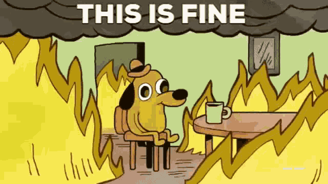 This Is Fine Its Fine GIF