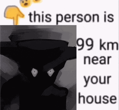 This Person Is 69 Km Near Your House GIF