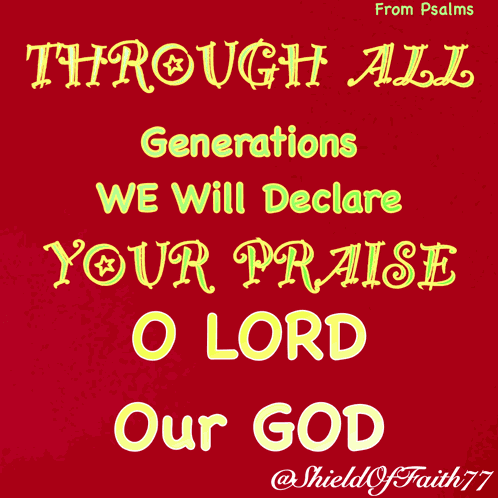 Through All Generations We Will Declare Your Praise O Lord Our God Psalms Seventy Nine Thirteen Usccb Org Almighty Majestic GIF