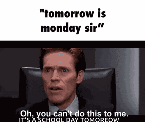 Tomorrow Is Monday Sir Oh You Cant Do This To Me GIF
