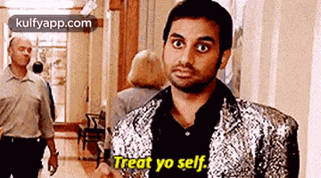Treat Yo Self..Gif GIF