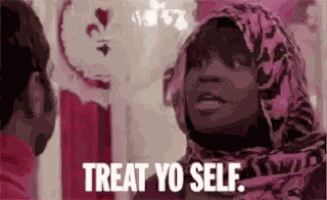 Treat Yourself Treat Yo Self GIF
