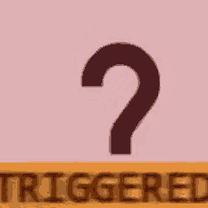 Triggered Maybe Triggered GIF