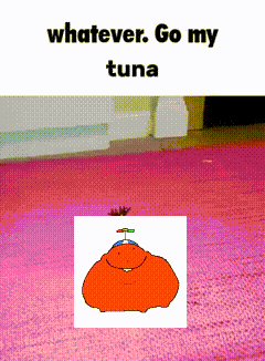 Tuna Go My Tuna GIF