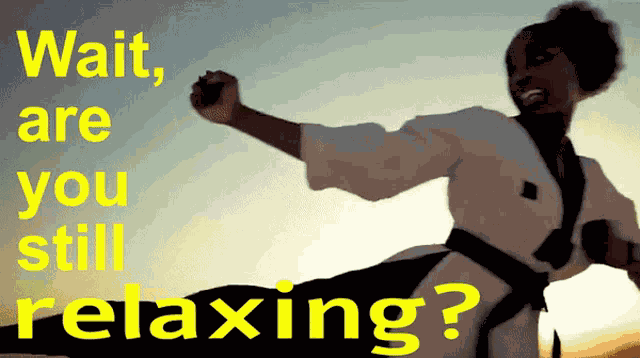 Wait Are You Still Relaxing Relaxing GIF